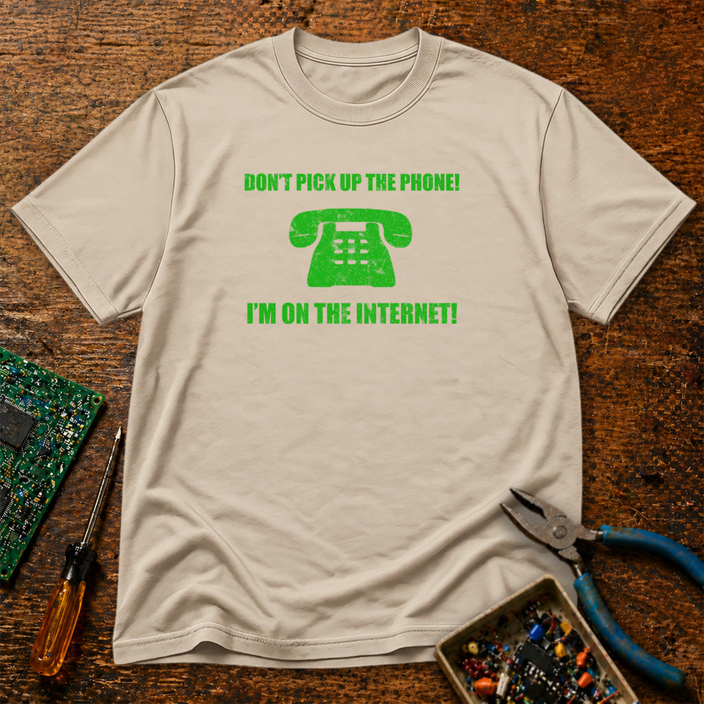 Don't Pick Up The Phone I'm On the Internet Retro T-Shirt