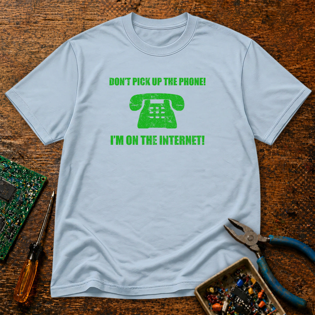 Don't Pick Up The Phone I'm On the Internet Retro T-Shirt