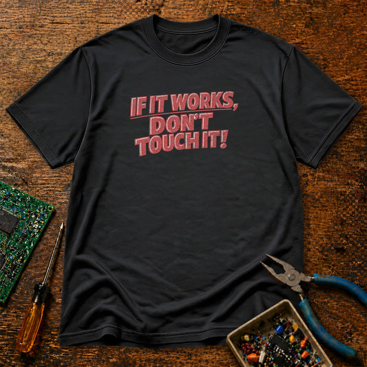 If It Works Don’t Touch It Retro Tech T-Shirt