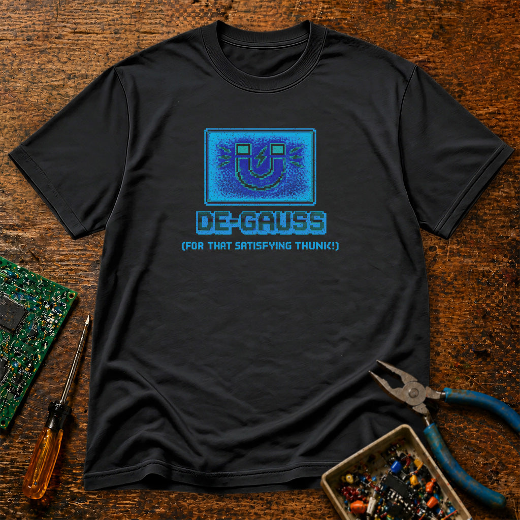De-Gauss For That Satisfying Thunk Retro Tech T-Shirt