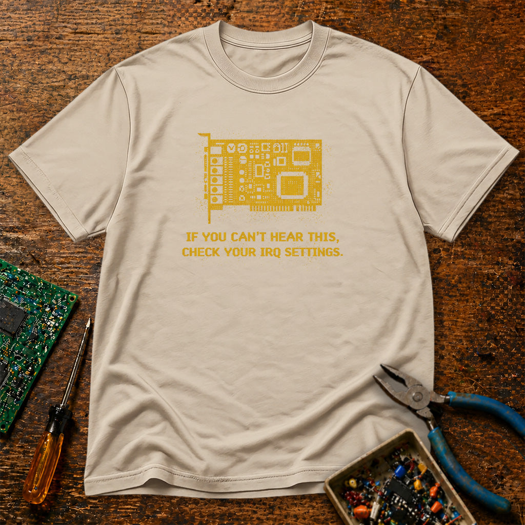 If You Can't Hear This Check Your IRQ Settings Retro Tech T-Shirt