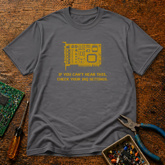 If You Can't Hear This Check Your IRQ Settings Retro Tech T-Shirt